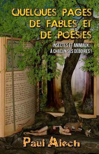 Cover image for Quelques Pages... de Fables Et de Poesies: Insectes Et Animaux... A Chacun Ses Deboires !