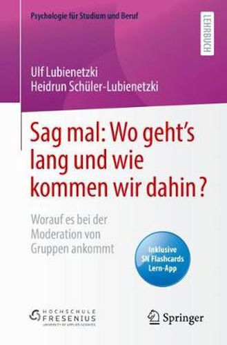 Cover image for Sag mal: Wo geht's lang und wie kommen wir dahin?: Worauf es bei der Moderation von Gruppen ankommt