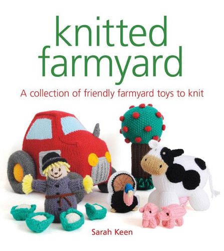 Cover image for Knitted Farmyard: A Collection of Friendly Farmyard Toys to Knit