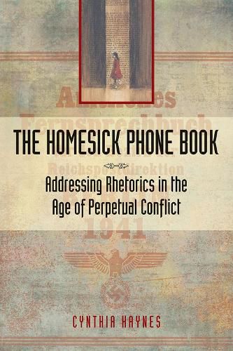 Cover image for The Homesick Phone Book: Addressing Rhetorics in the Age of Perpetual Conflict