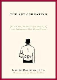 Cover image for The Art of Cheating: A Nasty Little Book for Tricky Little Schemers and Their Hapless Victims