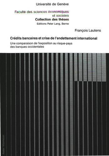 Cover image for Credits Bancaires Et Crise de L'Endettement International: Une Comparaison de L'Exposition Au Risque-Pays Des Banques Occidentales