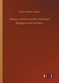 Cover image for History of the Conflict between Religion and Science