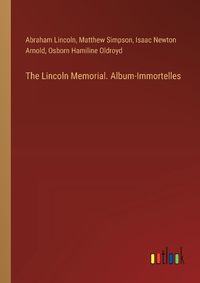 Cover image for The Lincoln Memorial. Album-Immortelles