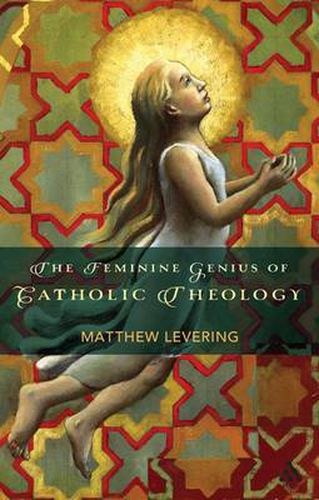 Cover image for The Feminine Genius of Catholic Theology