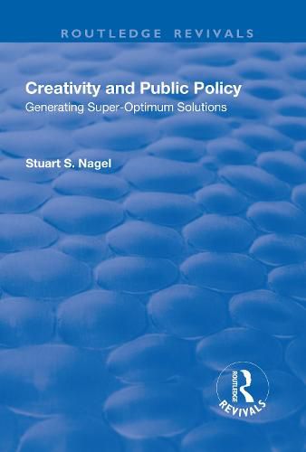 Cover image for Creativity and Public Policy: Generating Super-optimum Solutions: Generating Super-optimum Solutions