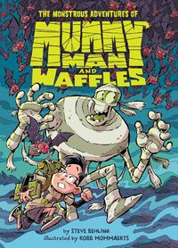 Cover image for The Monstrous Adventures of Mummy Man and Waffles!