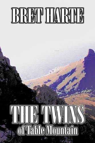 Cover image for The Twins of Table Mountain by Bret Harte, Fiction, Westerns, Historical