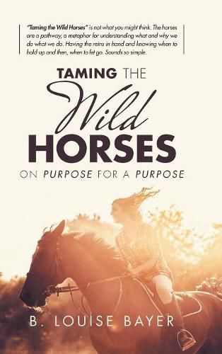 Cover image for Taming the Wild Horses: On Purpose for a Purpose