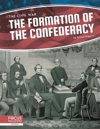 Cover image for Civil War: The Formation of the Confederacy