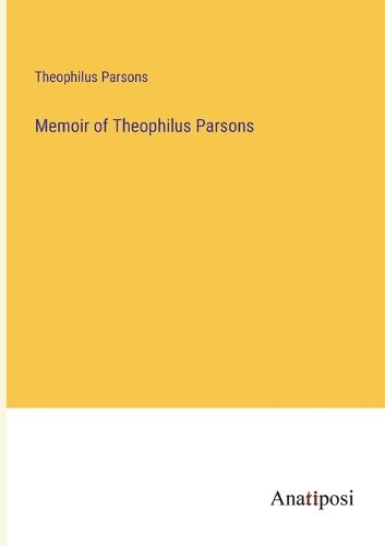 Cover image for Memoir of Theophilus Parsons