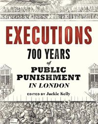 Cover image for Executions: 700 Years of Public Punishment in London
