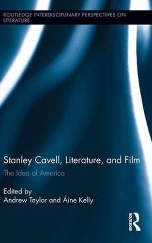 Stanley Cavell, Literature, and Film: The Idea of America