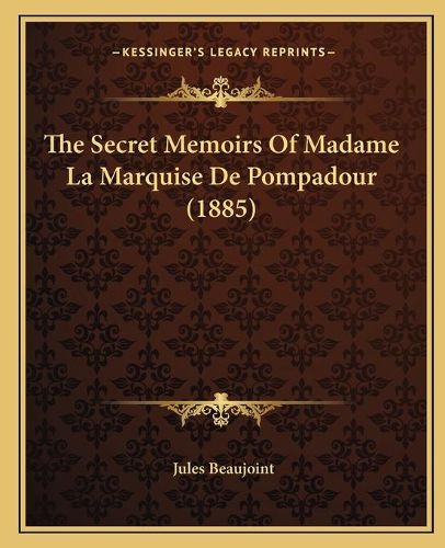 The Secret Memoirs of Madame La Marquise de Pompadour (1885)