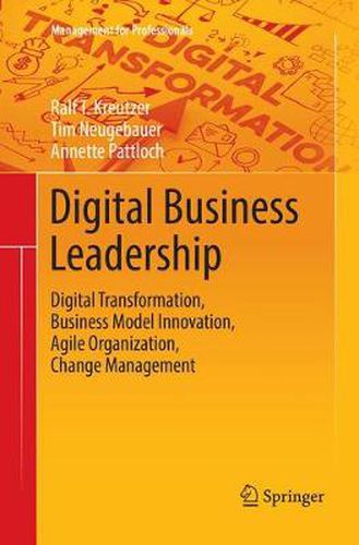 Cover image for Digital Business Leadership: Digital Transformation, Business Model Innovation, Agile Organization, Change Management