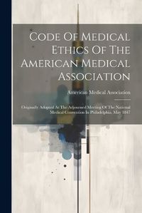 Cover image for Code Of Medical Ethics Of The American Medical Association