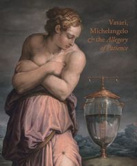 Cover image for Giorgio Vasari, Michelangelo and the Allegory of Patience