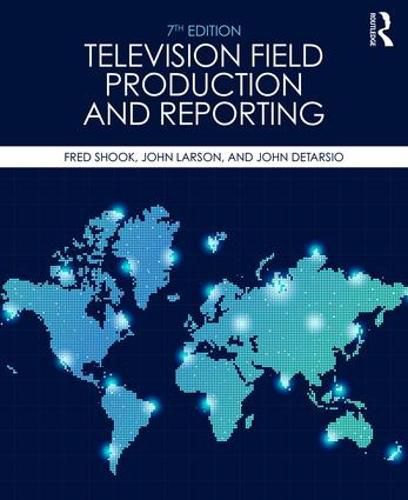 Cover image for Television Field Production and Reporting: Seventh Edition