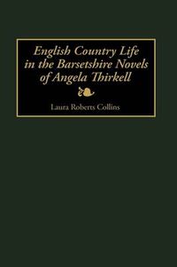 Cover image for English Country Life in the Barsetshire Novels of Angela Thirkell