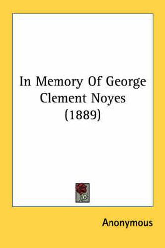 Cover image for In Memory of George Clement Noyes (1889)