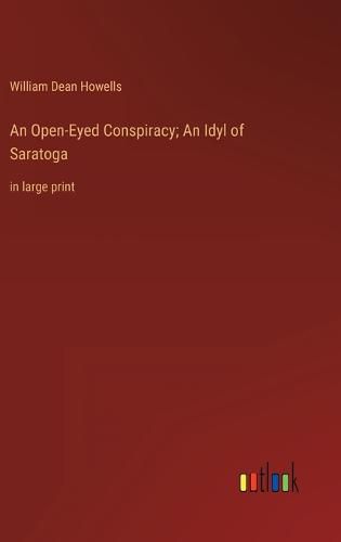 Cover image for An Open-Eyed Conspiracy; An Idyl of Saratoga