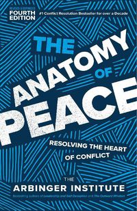 Cover image for The Anatomy of Peace: Resolving the Heart of Conflict