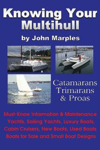 Cover image for Knowing Your Multihull: Catamarans, Trimarans, Proas - Including Sailing Yachts, Luxury Boats, Cabin Cruisers, New & Used Boats, Boats for Sal