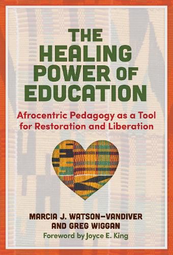 Cover image for The Healing Power of Education: Afrocentric Pedagogy as a Tool for Restoration and Liberation