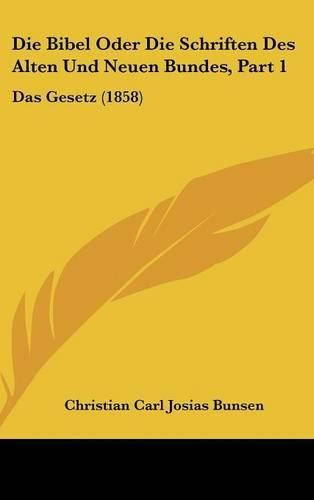 Die Bibel Oder Die Schriften Des Alten Und Neuen Bundes, Part 1: Das Gesetz (1858)