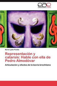 Cover image for Representacion y catarsis: Hable con ella de Pedro Almodovar