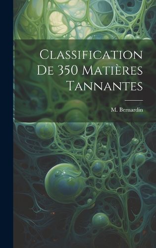 Cover image for Classification de 350 Matieres Tannantes