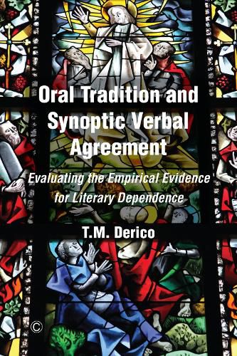 Cover image for Oral Tradition and Synoptic Verbal Agreement: Evaluating the Empirical Evidence for Literary Dependence