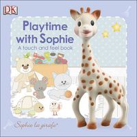 Cover image for Sophie la girafe: Playtime with Sophie: A Touch and Feel Book