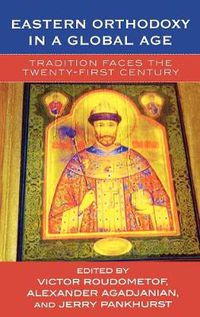 Cover image for Eastern Orthodoxy in a Global Age: Tradition Faces the 21st Century