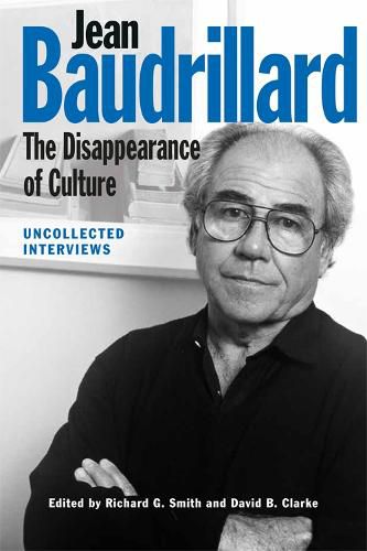 Jean Baudrillard: The Disappearance of Culture: Uncollected Interviews
