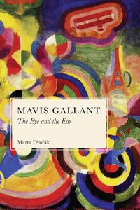 Cover image for Mavis Gallant: The Eye and the Ear