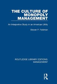 Cover image for The Culture of Monopoly Management: An Interpretive Study in an American Utility