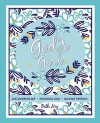 Cover image for God's Girl: Discovering Me-Knowing God-Making Friends