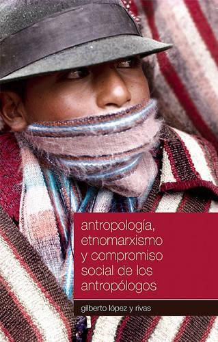 Cover image for Antropologia, Etnomarxismo Y Compromiso Social de Los Antropologos