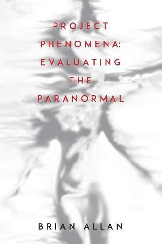 Project Phenomena: Evaluating the Paranormal