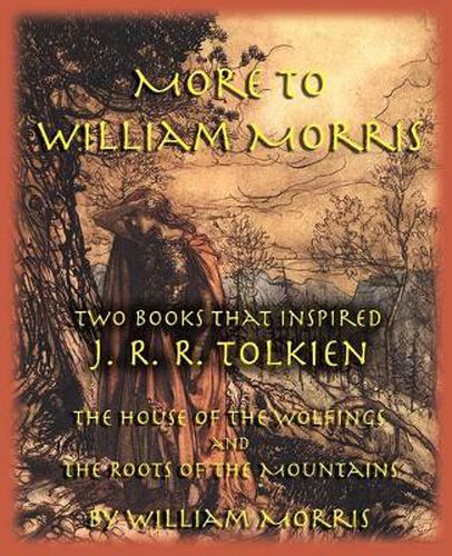 Cover image for More to William Morris: Two Books That Inspired J. R. R. Tolkien-The House of the Wolfings and the Roots of the Mountains