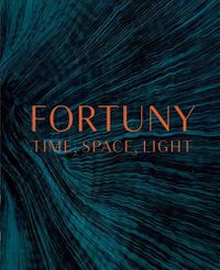 Cover image for Fortuny: Time, Space, Light