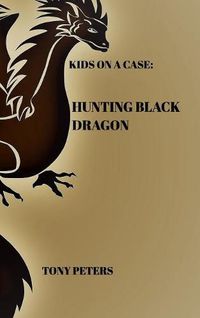 Cover image for Kids on a Case: Hunting Black Dragon