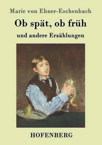 Cover image for Ob spat, ob fruh: und andere Erzahlungen