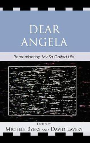Dear Angela: Remembering My So-Called Life