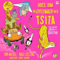 Cover image for Does Dim yn Gyflymach Na Tsita / There's Nothing Faster Than a Cheetah