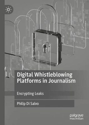 Cover image for Digital Whistleblowing Platforms in Journalism: Encrypting Leaks