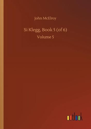 Cover image for Si Klegg, Book 5 (of 6): Volume 5