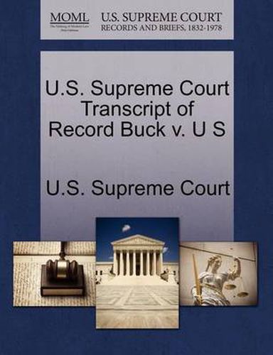 Cover image for U.S. Supreme Court Transcript of Record Buck V. U S