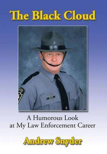 Cover image for The Black Cloud: A Humorous Look at My Law Enforcement Career